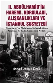 II. Abdülhamid’in Haremi Korkuları Alışkanlıkları ve İstanbul Sosyetesi kapağı