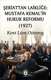 Şeriattan Laikliğe : Mustafa Kemal’in Hukuk Reformu - 1927 kapağı