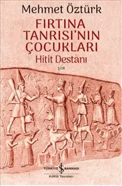 Fırtına Tanrısı’nın Çocukları : Hitit Destanı kapağı