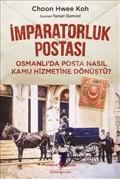 İmparatorluk Postası : Osmanlı’da Posta Nasıl Kamu Hizmetine Dönüştü ? kapağı