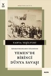 İmparatorların Gölgesinde Yemen'de Birinci Dünya Savaşı kapağı