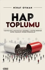 Hap Toplumu : Yüzeysel Bilgi Anlık Hazlar Gösterişli ve Estetikli Bedenler Kapsül Yaşamlar Değiş kapağı