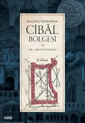 Selçuklu Döneminde Cibâl Bölgesi kapağı