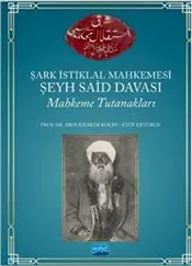 Şark İstiklal Mahkemesi Şeyh Said Davası Mahkeme Tutanakları kapağı