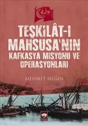 Teşkilat-ı Mahsusa'nın Kafkasya Misyonu ve Operasyonları kapağı