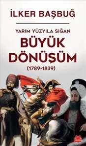 Yarım Yüzyıla Sığan Büyük Dönüşüm : 1789-1839 kapağı