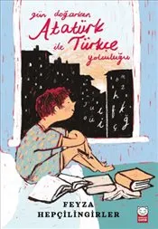 Gün Doğarken Atatürk ile Türkçe Yolculuğu kapağı