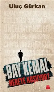 Bay Kemal Nereye Koşuyor ? kapağı
