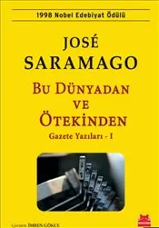 Bu Dünyadan ve Ötekinden : Gazete Yazıları - I kapağı