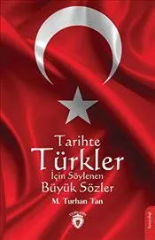 Tarihte Türkler İçin Söylenen Büyük Sözler kapağı