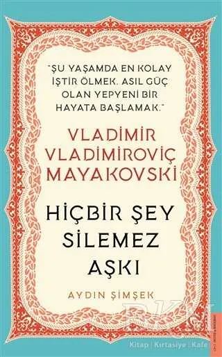 Vladimir Vladimiroviç Mayakovski - Hiçbir Şey Silemez Aşkı kapağı