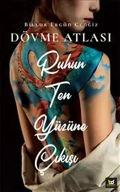 Ruhun Ten Yüzüne Çıkışı : Dövme Atlası kapağı