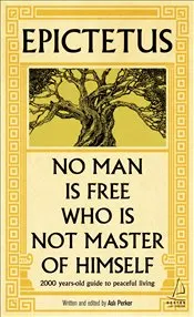 Epictetus : No Man is Free Who is Not Master of Himself kapağı