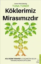 Köklerimiz Mirasımızdır : Aile Dizimi Terapisiyle Geçmişten Gelen Travmalardan Kurtulmak kapağı