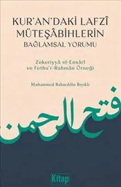 Kur'an'daki Lafzi Müteşâbihlerin Bağlamsal Yorumu : Zekeriyya el-Ensari ve Fethu'r-Rahman Örneği kapağı