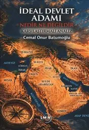 İdeal Devlet Adamı Nedir Ne Değildir : Karşılaştırmalı Analiz kapağı
