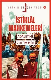 İstiklal Mahkemeleri : Adalet mi Zulüm mü - Tarihin Gerçek Yüzü 14 kapağı