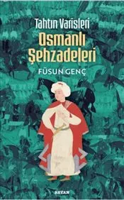 Tahtın Varisleri Osmanlı Şehzadeleri kapağı