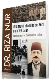 1918 Mütarekesi’nden Beri Olan Vak’alar : Milli Hareket ve Cumhuriyyet Tarihi kapağı