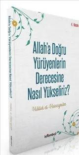 Allah’a Doğru Yürüyenlerin Derecesine Nasıl Yükseliriz ? kapağı