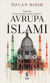 İslam'ın Protestanlaştırılma Projesi Avrupa İsIamı kapağı