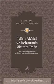 İslam Akaidi ve Kelamında Ahirete İman : Sem‘iyyat Mead Bahisleri ve Ahiret Ahvaline İlişkin Konular kapağı