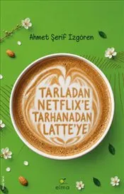 Tarladan Netflix'e Tarhanadan Latte'ye kapağı