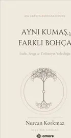 Aynı Kumaş Farklı Bohça : İrade Sevgi ve Teslimiyet Yolculuğu kapağı