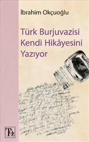 Türk Burjuvazisi Kendi Hikayesini Yazıyor kapağı