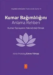 Kumar Bağımlılığını Anlama Rehberi : Kumar Oynayanın Yakını(nda) Olmak kapağı