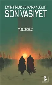 Emir Timur ve Kara Yusuf : Son Vasiyet kapağı