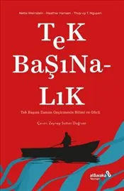 Tek Başınalık : Tek Başına Zaman Geçirmenin Bilimi ve Gücü kapağı