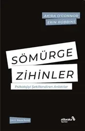 Sömürge Zihinler : Psikolojiyi Şekillendiren Anlatılar kapağı