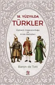 18. Yüzyılda Türkler : Osmanlı İmparatorluğu ve Kırım Hatıraları kapağı