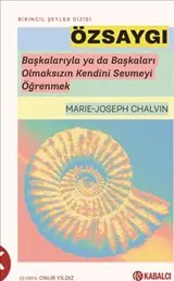 Özsaygı : Başkalarıyla ya da Başkaları Olmaksızın Kendini Sevmeyi Öğrenmek kapağı
