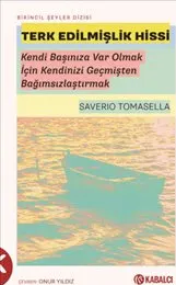Terk Edilmişlik Hissi : Kendi Başınıza Var Olmak İçin Kendinizi Geçmişten Bağımsızlaştırmak kapağı