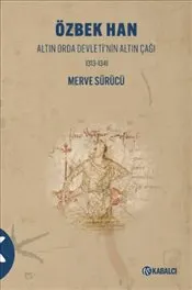 Özbek Han : Altın Orda Devleti’nin Altın Çağı 1313-1341 kapağı