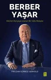 Berber Yaşar : Kilis’ten Dünyaya Uzanan bir Vefa Hikayesi - Ciltli kapağı