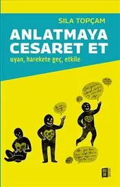 Anlatmaya Cesaret Et : Uyan Harekete Geç Etkile kapağı