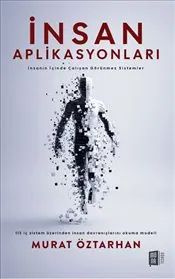 İnsan Aplikasyonları : İnsanın İçinde Çalışan Görünmez Sistemler kapağı