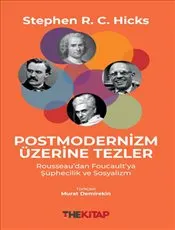 Postmodernizm Üzerine Tezler : Rousseau’dan Foucault’ya Şüphecilik ve Sosyalizm kapağı