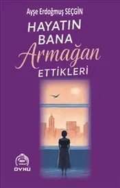 Hayatın Bana Armağan Ettikleri kapağı