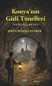 Konya’nın Gizli Tünelleri : Tarihe Açılan Kapı kapağı