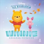 Disney İlk Öykülerim : Winnie Arkadaş Ediniyor kapağı