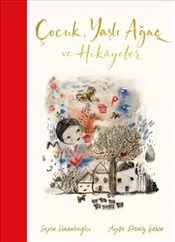 Çocuk Yaşlı Ağaç ve Hikayeler kapağı