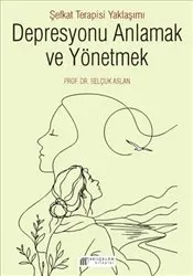 Depresyonu Anlamak ve Yönetmek : Şefkat Terapisi Yaklaşımı kapağı