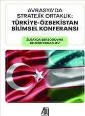 Avrasya’da Stratejik Ortaklık : Türkiye - Özbekistan Bilimsel Konferansı kapağı