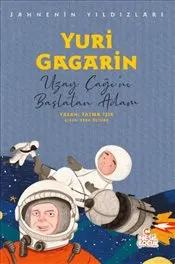 Yuri Gagarin - Sahnenin Yıldızları : Uzay Çağı’nı Başlatan Adam kapağı