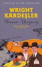 Wright Kardeşler - Popüler Bilim İnsanları : Yaşasın Uçuyoruz kapağı