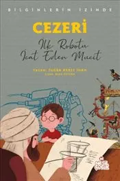 Cezeri : Bilginlerin İzinde - İlk Robotu İcat Eden Mucit kapağı